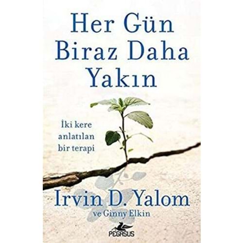 Her Gün Biraz Daha Yakın - Irvin D. Yalom , Ginny Elkin - Pegasus Yay.