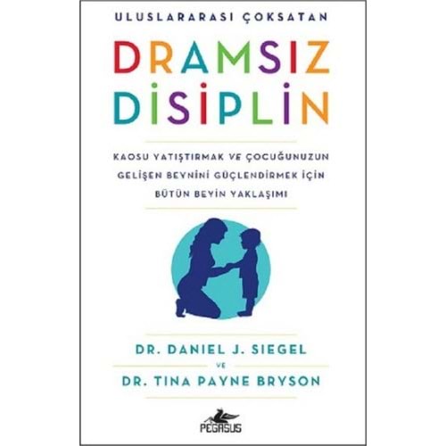 Dramsız Disiplin - Daniel J. Siegel, Tina Payne Bryson - Pegasus