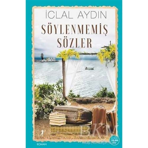 Söylenmemiş Sözler - İclal Aydın - Artemis Yayınları