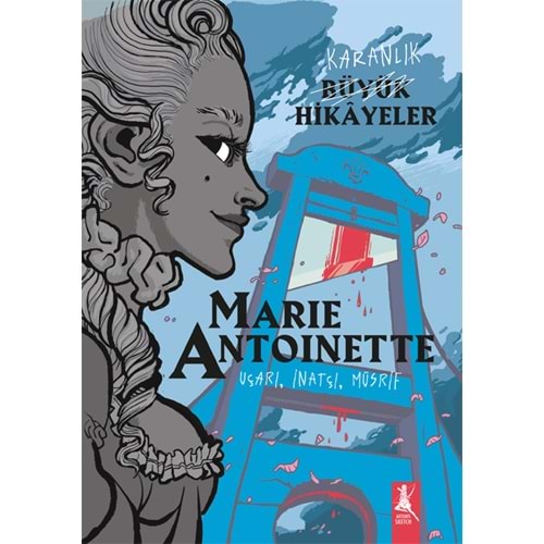 Karanlık Büyük Hikayeler - Marie Antoinette - Artemis Yayınları