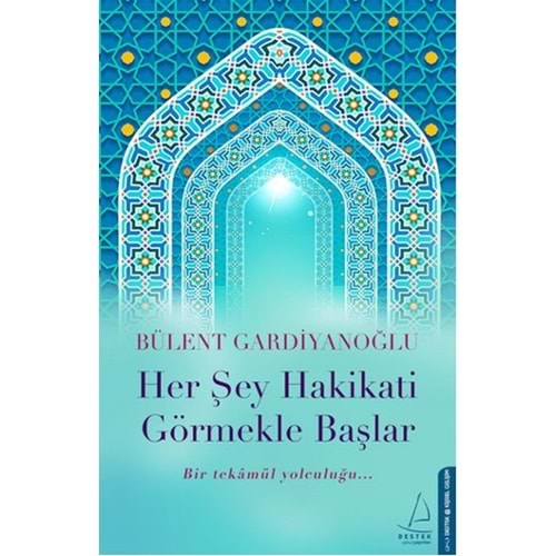 Her Şey Hakikati Görmekle Başlar - Bülent Gardiyanoğlu - Destek Yay.