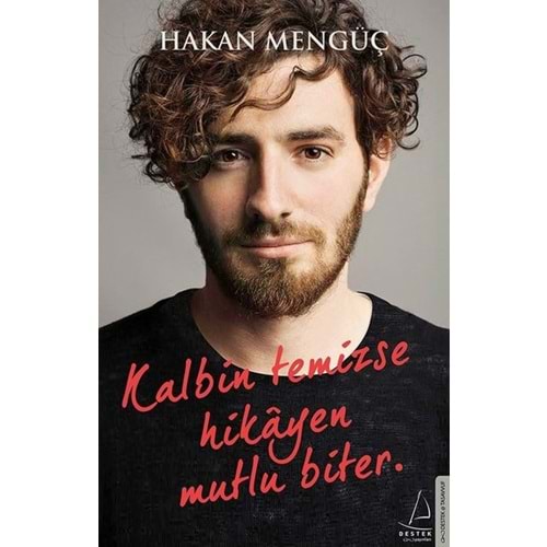 Kalbin Temizse Hikayen Mutlu Biter - Hakan Mengüç - Destek Yayınları
