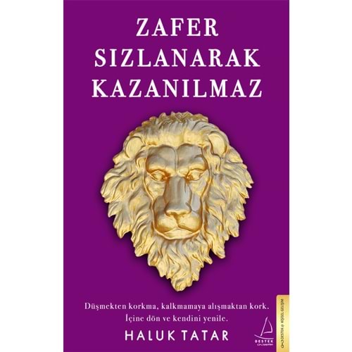 Zafer Sızlanarak Kazanılmaz - Haluk Tatar - Destek Yayınları