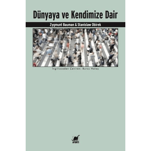 Dünyaya ve Kendimize Dair - Zygmunt Bauman - Ayrıntı Yayınları