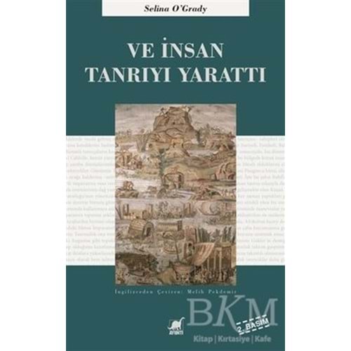 Ve İnsan Tanrı'yı Yarattı - Selina O`Grady - Ayrıntı Yayınları