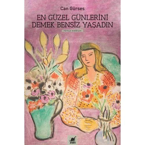 En Güzel Günlerini Demek Bensiz Yaşadın - Can Gürses Ayrıntı Yayınları