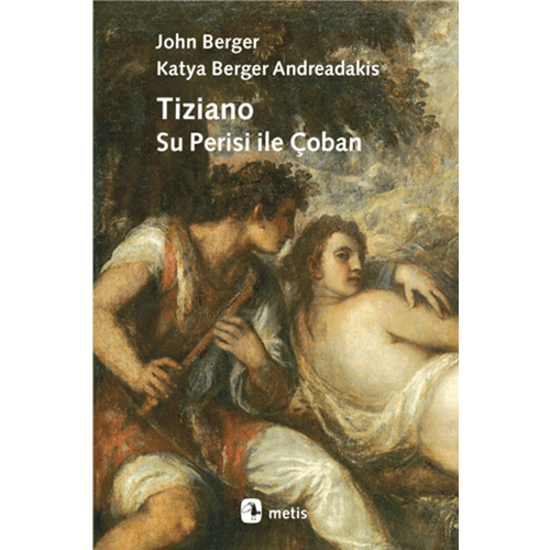 Tiziano - Su Perisi ile Çoban - John Berger - Metis Yayınları