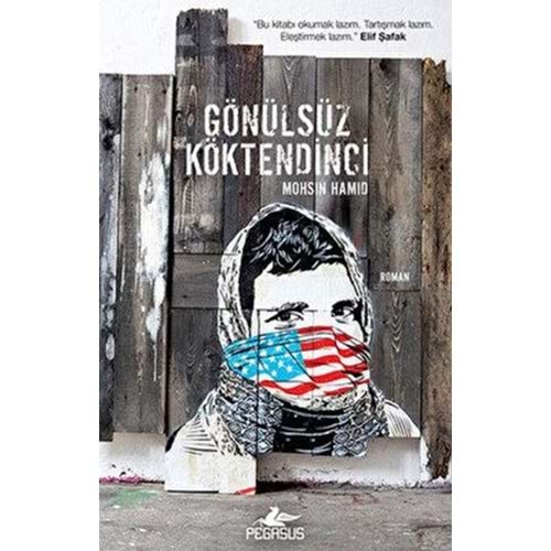 Gönülsüz Köktendinci - Mohsin Hamid - Pegasus