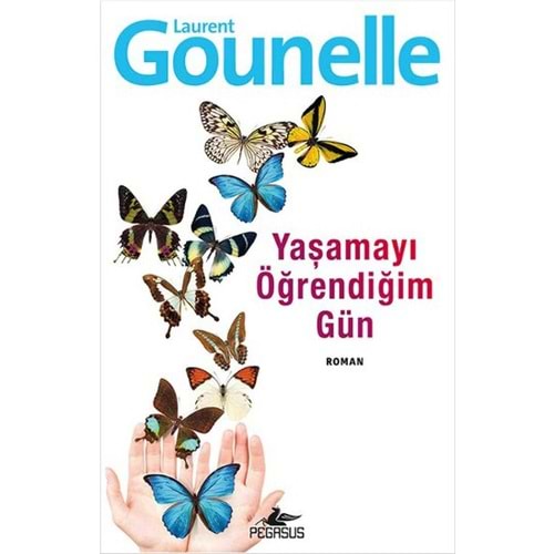 Yaşamayı Öğrendiğim Gün - Laurent Gounelle - Pegasus Yay.