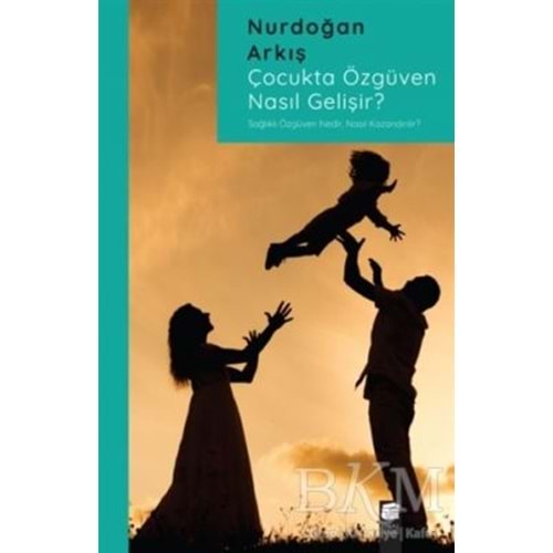 Çocukta Özgüven Nasıl Gelişir? - Nurdoğan Arkış - Final Kültür Sanat