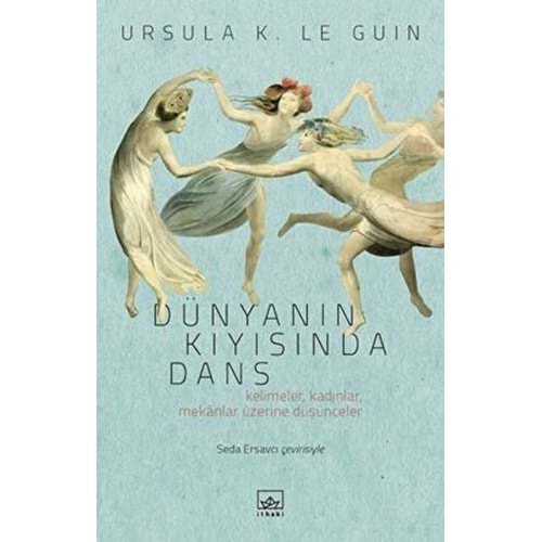 Dünyanın Kıyısında Dans - Ursula K. Le Guin - İthaki Yay.