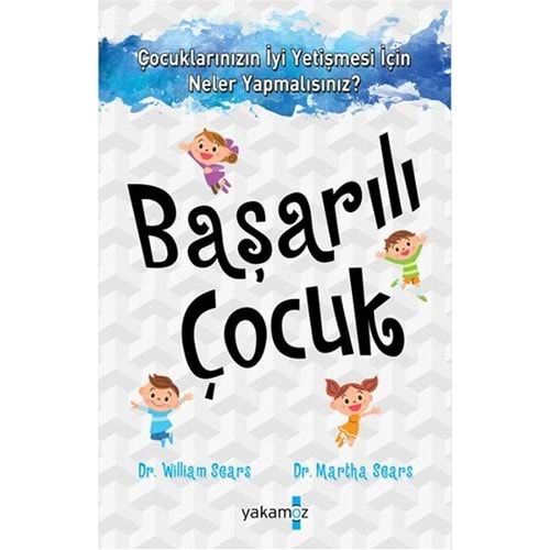 Başarılı Çocuk - William Sears, Martha Sears - Yakamoz Yayınları