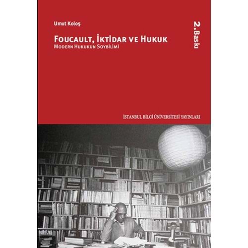 Foucault İktidar ve Hukuk - Umut Koloş - İstanbul Bilgi Üniv.Yayınları