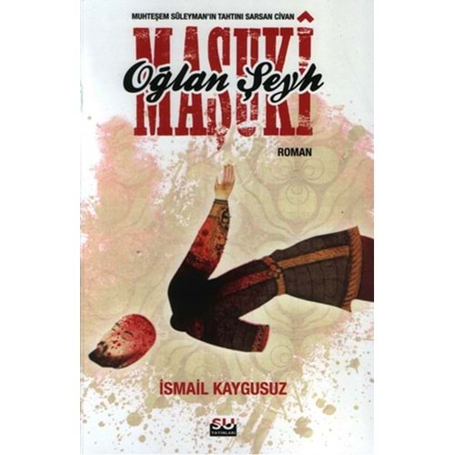 Oğlan Şeyh Maşuki Muhteşem Süleyman - İsmail Kaygusuz - Su Yay