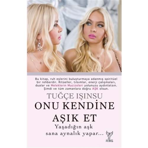 Onu Kendine Aşık Et - Tuğçe Işınsu - Feniks Kitap