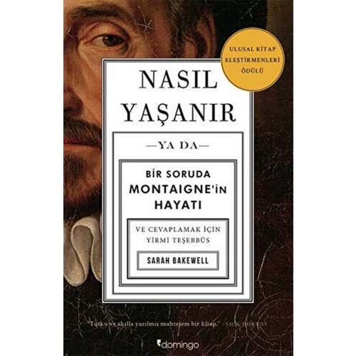 Nasıl Yaşanır ya da Bir Soruda Montaigne'in Hayatı - Sarah Bakewell - Domingo Yayınevi