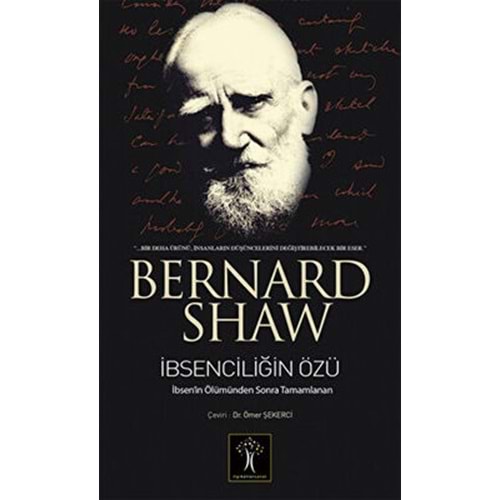 İbsenciliğin Özü - Bernard Shaw - İlgi Kültür Sanat Yayınları