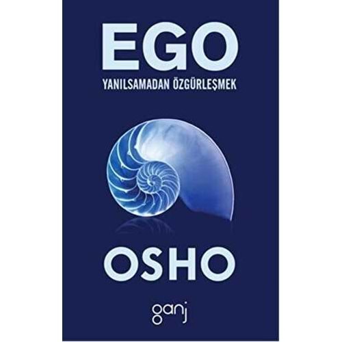 Ego Yanılsamadan Özgürleşmek - Osho - Ganj Yayınları