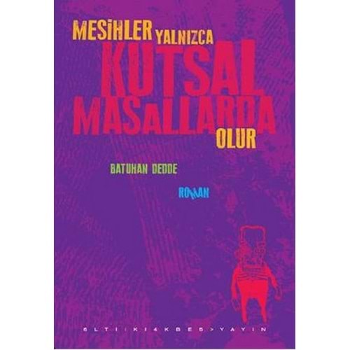 Mesihler Yalnızca Kutsal Masallarda Olur - Batuhan Dedde - Altıkırkbeş