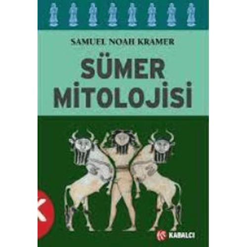 Sümer Mitolojisi - Samuel Noah Kramer - Kabalcı Yayınevi