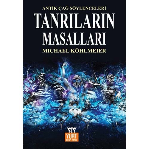 Tanrıların Masalları Mitolojinin Öyküsü - Michael Köhlmeier - Yurt Kitap