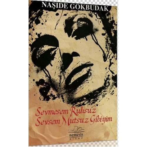 Sevmesem Ruhsuz Sevsem Mutsuz Gibiyim - Naşide Gökbudak - Nemesis Kita