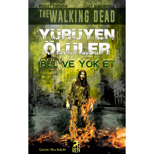Yürüyen Ölüler Bul ve Yok Et - Robert Kirkman - Ren Kitap