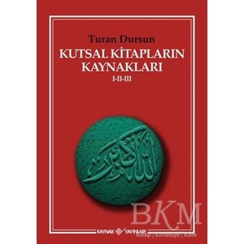 Kutsal Kitapların Kaynakları 1-2-3 - Turan Dursun-Kaynak Yayınları