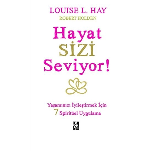 Hayat Sizi Seviyor! - Louise L. Hay - Diyojen Yayıncılık