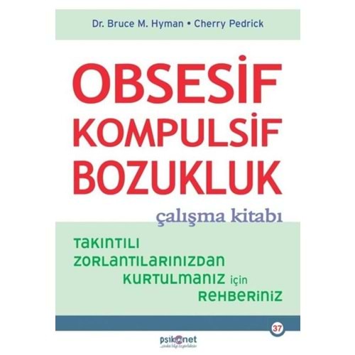 Obsesif Kompulsif Bozukluk Çalışma Kitabı - Bruce M. Hyman - Psikonet Yay.