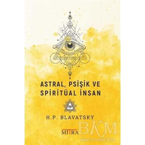 Astral Psişik ve Spiritüal İnsan - Helena Petrovna Blavatsky - Mitra