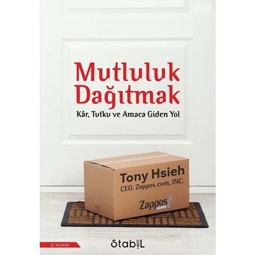 Mutluluk Dağıtmak: Kar Tutku ve Amaca Giden Yol - Stabil Kitap