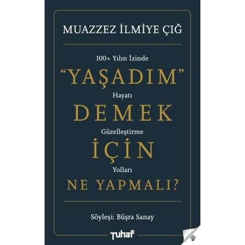 Yaşadım Demek İçin Ne Yapmalı - Muazzez İlmiye Çığ - Tuhaf Yayınları