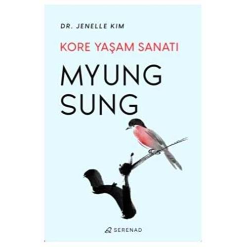 Myung Sung: Kore Yaşam Sanatı - Jenelle Kim - Serenad