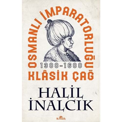 Osmanlı İmparatorluğu Klasik Çağ - Halil İnalcık-Kronik Kitap