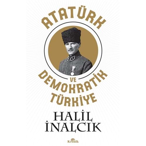 Atatürk ve Demokratik Türkiye - Halil İnalcık - Kronik Kitap