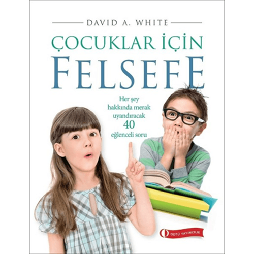 Çocuklar için Felsefe - David A. White - Odtü
