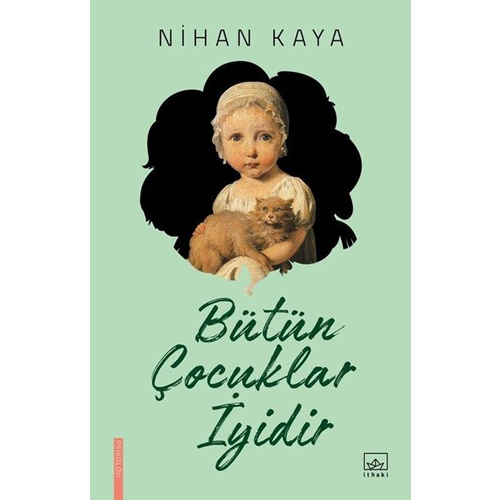 Bütün Çocuklar İyidir - Nihan Kaya - İthaki Yayınları