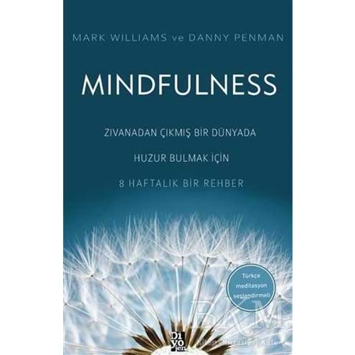 Mindfulness Zıvanadan Çıkmış Bir Dünyada Huzur Bulmak İçin 8 Haftalık Bir RehberDiyojen Yayıncılık