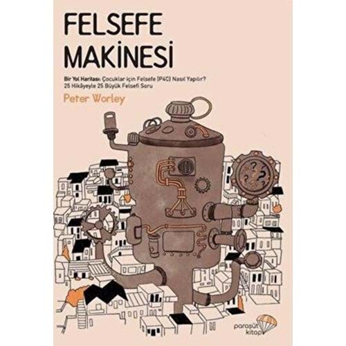Felsefe Makinesi - Peter Worley - Paraşüt Kitap