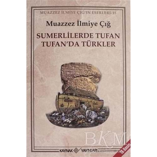 Sumerlilerde Tufan Tufan’da Türkler-Muazzez İlmiye Çığ-Kaynak Yay