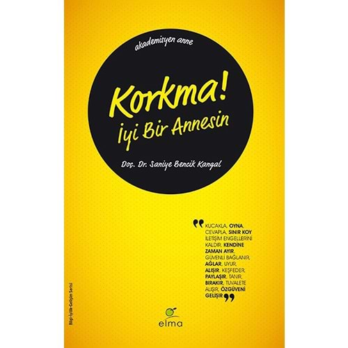 Korkma! İyi Bir Annesin - Saniye Bencik Kangal - Elma Yayınevi