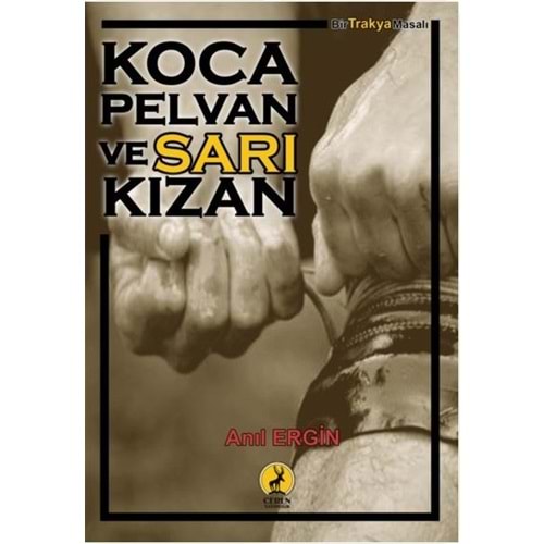 Koca Pelvan ve Sarı Kızan - Anıl Ergin - Ceren Yayınevi