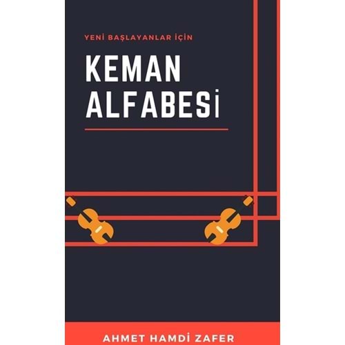 Keman Alfabesi Yeni Başlayanlar İçin-Ahmet Hamdi Zafer-Ceren Yay