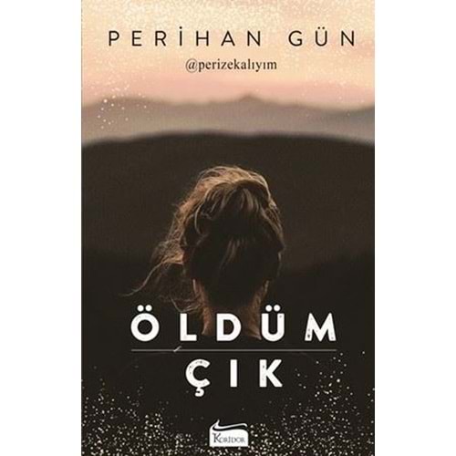 Öldüm Çık - Perihan Gün - Koridor Yayıncılık