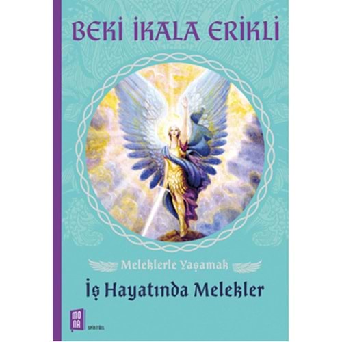 Meleklerle Yaşamak İş Hayatında Melekler - Beki İkala Erikli - Mona