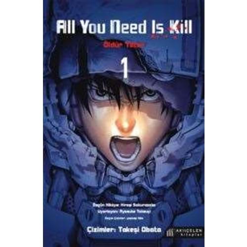 All You Need Is Kill - Öldür Yeter 1-Hiroşi Sakurazaka-Akıl Çelen