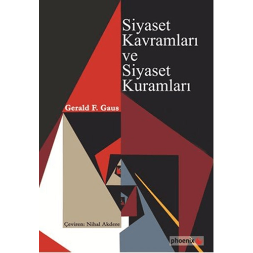 Siyaset Kavramları ve Siyaset Kuramları-Gerald F. Gaus - Phoenix Yay