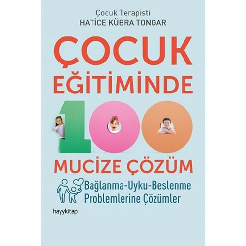 Çocuk Eğitiminde 100 Mucize Çözüm - Hatice Kübra Tongar - Hayykitap