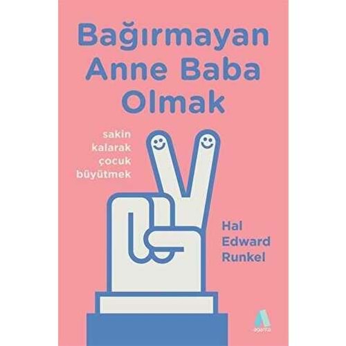 Bağırmayan Anne Baba Olmak - Hal Edward Runkel - Aganta Kitap